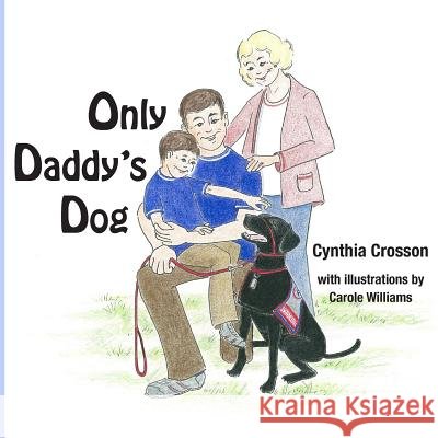 Only Daddy's Dog Cynthia Crosson Carole Williams 9780989766722 Haley's - książka