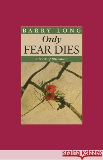 Only Fear Dies: A Book of Liberation Barry Long 9781899324392 Barry Long Books - książka