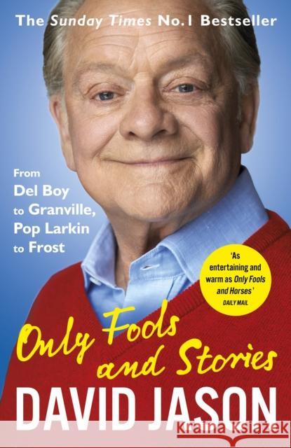 Only Fools and Stories: From Del Boy to Granville, Pop Larkin to Frost David Jason 9781784758790 Cornerstone - książka