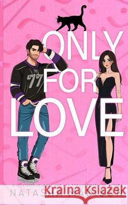 Only For Love: An opposites attract, friends to lovers, hockey romance. (Illustration) Madison 9781998620142 Natasha Madison - książka