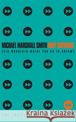 Only Forward Michael Marshall Smith 9780006512660 HARPERCOLLINS PUBLISHERS - książka