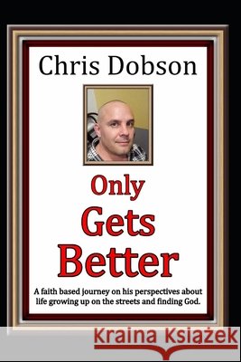Only Gets Better Chris Dobson 9781082798825 Independently Published - książka