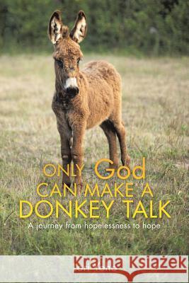 Only God Can Make a Donkey Talk Lori Yoho 9781545618936 Xulon Press - książka