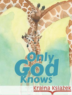 Only God Knows Cori Anderson, Kelsey Anderson 9781640285132 Christian Faith - książka