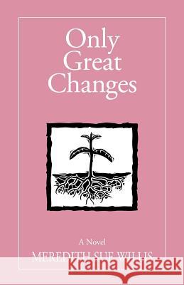 Only Great Changes Meredith Sue Willis 9780965404310 Hamilton Stone Editions - książka