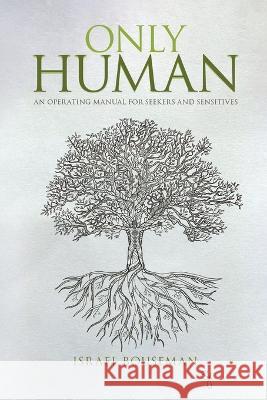 Only Human: an Operating Manual for Seekers and Sensitives Israel Bouseman   9798887596631 Self Publishing - książka