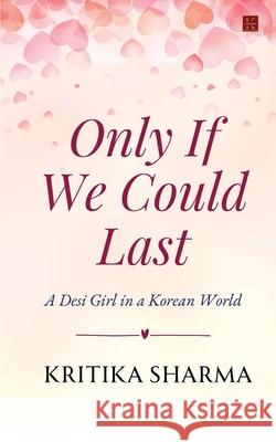 Only If We Could Last Kritika Sharma 9789373494685 Kalamos Literary Services Llp - książka