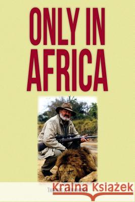 Only In Africa Hammond, Thomas J. 9781479118458 Createspace - książka