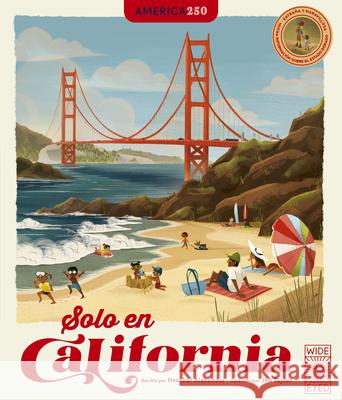 Only in California (Spanish Edition): Weird and Wonderful Facts about the Golden State Heather Alexander Jen Taylor 9780711297760 Wide Eyed Editions - książka