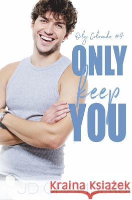 Only Keep You Jd Chambers 9781720943204 Createspace Independent Publishing Platform - książka