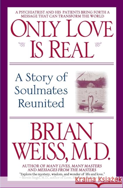 Only Love is Real: A Story of Soulmates Reunited Dr. Brian L. Weiss 9780446672658 Little, Brown & Company - książka