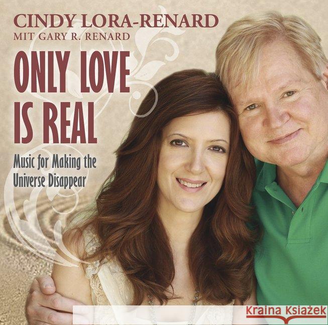 Only Love Is Real, Audio-CD : Music for Making the Universe Disappear Lora-Renard, Cindy 9783954471812 AMRA Verlag - książka