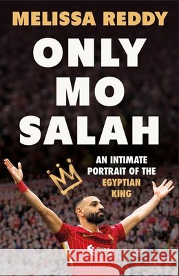 Only Mo Salah: An Intimate Portrait of the Egyptian King Melissa Reddy 9781399639620 Orion Publishing Co - książka