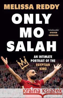 Only Mo Salah: An Intimate Portrait of the Egyptian King Melissa Reddy 9781399639637 Orion - książka