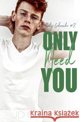 Only Need You Jd Chambers 9781987434880 Createspace Independent Publishing Platform - książka