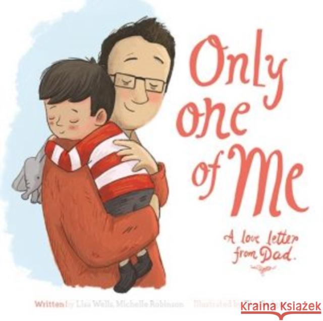 Only One of Me: A Love Letter from Dad Robinson, Michelle 9781802581614 Graffeg Limited - książka