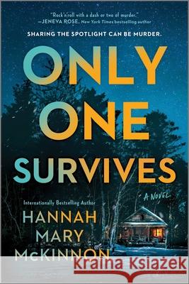 Only One Survives Hannah Mary McKinnon 9780778305477 Mira Books - książka