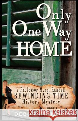 Only One Way Home: An inspirational novel of history, mystery & romance Heal, Deborah 9781507578650 Createspace - książka