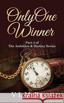 Only One Winner: Part 4 of The Ambition & Destiny Series McBeath, VL 9780995570894 Valyn Publishing - książka