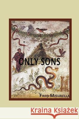 Only Sons Fred Misurella 9781599540429 Bordighera Press - książka