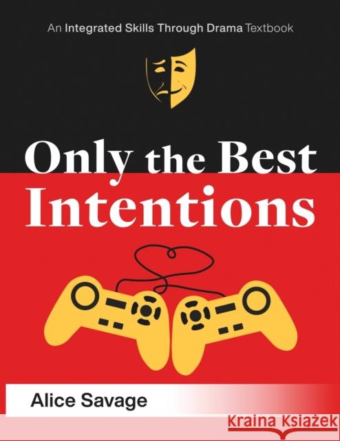 Only the Best Intentions: A Modern Romance Between a Guy, a Girl, and a Game Alice Savage 9781948492065 Alphabet Publishing - książka