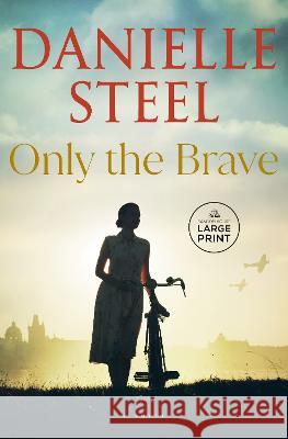 Only the Brave Danielle Steel 9780593861752 Random House Large Print Publishing - książka