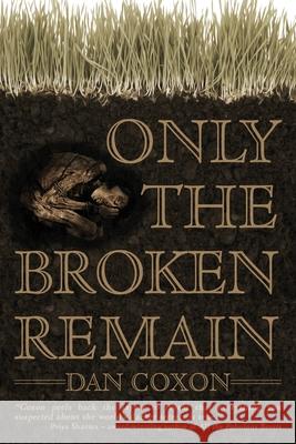 Only the Broken Remain Dan Coxon 9781913038595 Black Shuck Books - książka