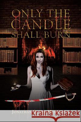 Only the Candle Shall Burn Jonathan Baker Horncock 9781640824294 Page Publishing, Inc. - książka