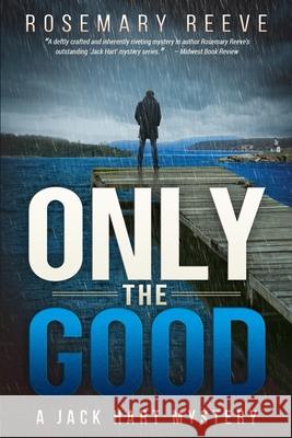 Only the Good: A Jack Hart Mystery Rosemary Reeve 9781982989217 Independently Published - książka