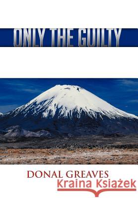 Only the Guilty Donal Greaves 9781477238035 Authorhouse - książka