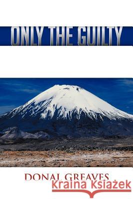 Only the Guilty Donal Greaves 9781477238042 Authorhouse - książka