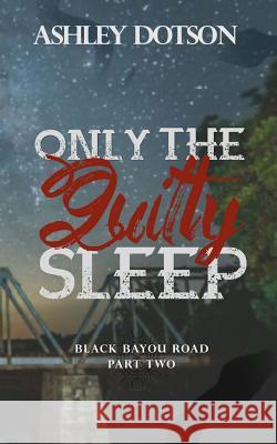 Only The Guilty Sleep Ashley Dotson 9781983659539 Createspace Independent Publishing Platform - książka