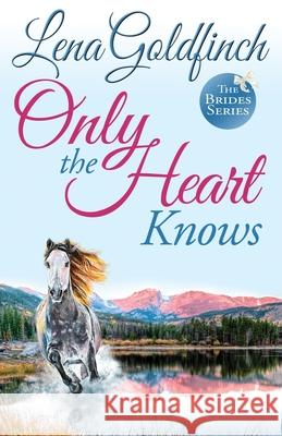 Only the Heart Knows Lena Goldfinch 9781541141902 Createspace Independent Publishing Platform - książka