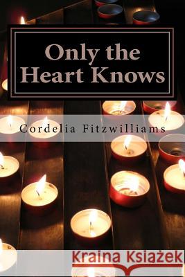 Only the Heart Knows Cordelia Fitzwilliams 9781726382809 Createspace Independent Publishing Platform - książka