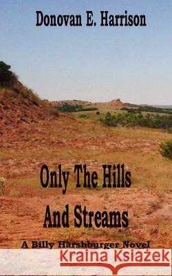 Only the Hills and Streams Donovan E. Harrison 9781456573287 Createspace - książka