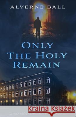 Only The Holy Remain Alverne Ball 9781944536046 Sacramentum Press - książka