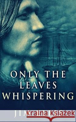 Only The Leaves Whispering Jim Ellis 9784867506387 Next Chapter - książka