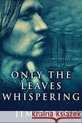 Only The Leaves Whispering Jim Ellis 9784867506400 Next Chapter - książka