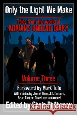 Only the Light We Make: Tales from the world of Adrian's Undead Diary Volume Three Dean, James 9781539723646 Createspace Independent Publishing Platform - książka