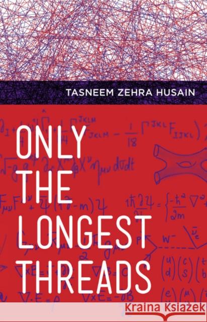 Only the Longest Threads Tasneem Zehra 9781589880887 Paul Dry Books - książka