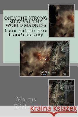 Only the strong survival the world madness: I can make it here I can't be stop Edelman Jr, Marcus McCourty 9781979420341 Createspace Independent Publishing Platform - książka
