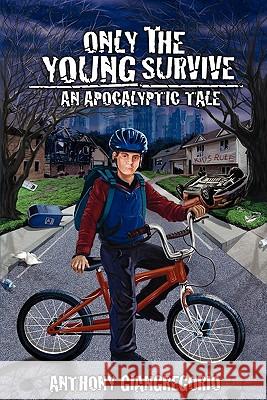 Only The Young Survive: An Apocalyptic Tale Giangregorio, Anthony 9781935458890 Living Dead Press - książka