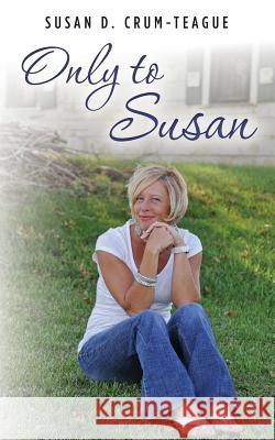 Only to Susan MS Susan D. Crum Vance 9781461019695 Createspace - książka