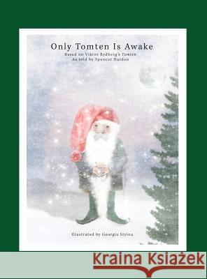 Only Tomten Is Awake Viktor Rydberg Georgia Stylou Spencer Harden 9780692579084 Spencer Harden - książka