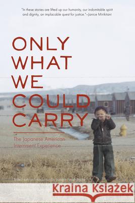 Only What We Could Carry: The Japanese American Internment Experience Lawson Fusao Inada Patricia Wakida William M. Hohri 9781890771300 Heyday Books - książka