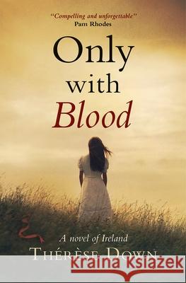 Only with Blood: A Novel of Ireland Down, Therese 9781782641353 LION PUBLISHING PLC (ADULTS) - książka