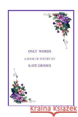 Only Words Kate Grimes 9781493720811 Createspace - książka