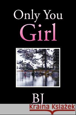 Only You Girl Bj 9781425746957 Xlibris Corporation - książka