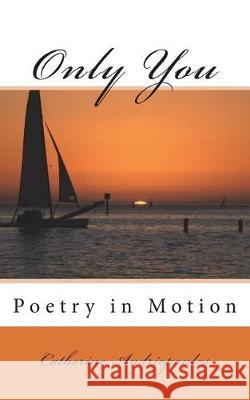 Only You: Poetry in Motion Catherine Andriopoulos 9781722920210 Createspace Independent Publishing Platform - książka