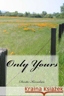 Only Yours Dorita Lynn Kornelsen 9781500327545 Createspace - książka